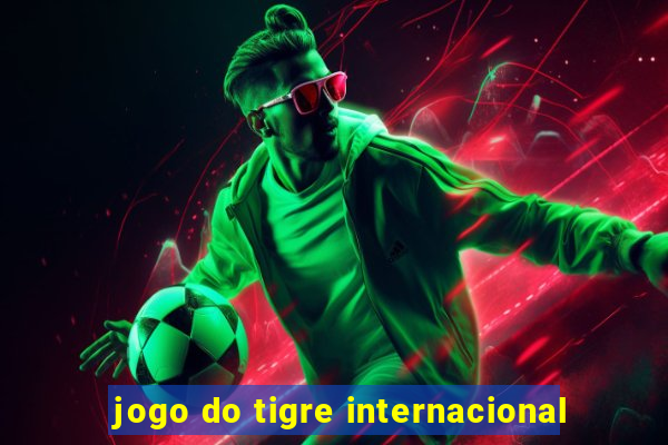 jogo do tigre internacional